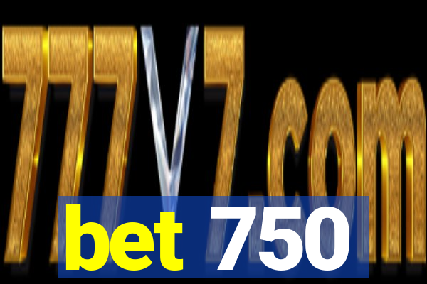 bet 750